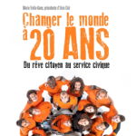 Changer le Monde à 20 ans, du rêve citoyen au Service Civique