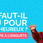 « Que du Bonheur – l’enquête qui te donne la parole »