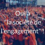 Oui à la « société de l’engagement » !